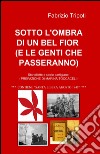 Sotto l'ombra di un bel fior (e le genti che passeranno) libro di Tripoti Fabrizio