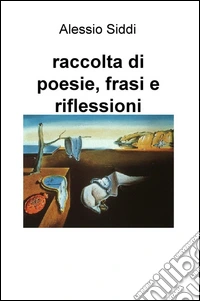 Raccolta di poesie, frasi e riflessioni libro