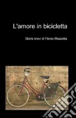 L'amore in bicicletta libro