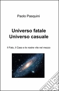 Universo fatale universo casuale libro
