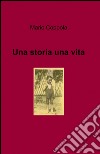 Una storia una vita libro