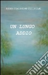 Un lungo addio libro di Casiraghi Callegari Luisa