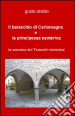 Il batacchio di Carlomagno e la principessa esoterica libro