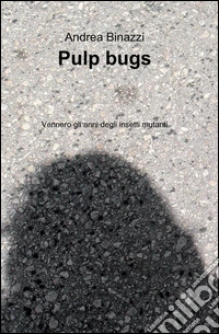 Pulp bugs