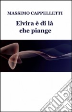 Elvira è di là che piange libro