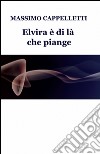 Elvira è di là che piange libro