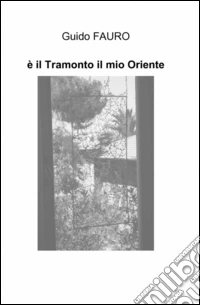 È il tramonto il mio oriente libro