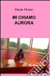 Mi chiamo Aurora libro