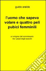 L'uomo che sapeva volare e quattro peli pubici femminili libro