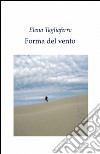 Forma del vento libro di Tagliaferro Elena