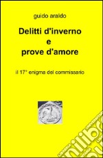 Delitti d'inverno e prove d'amore libro