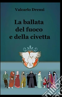 La ballata del fuoco e della civetta libro