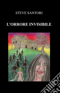 L'orrore invisibile libro