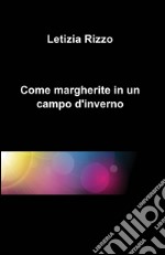 Come margherite in un campo d'inverno libro