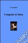 Il segreto di Alisa libro