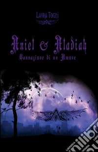 Aniel & Aladiah "dannazione di un amore" libro