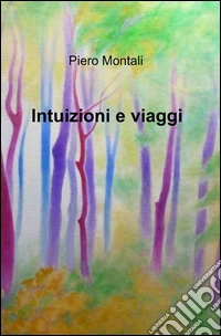 Intuizioni e viaggi libro