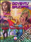 Gioventù bruciata libro di Bortolin Ugo