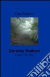 Dorothy ratford libro di Tessarin Luca