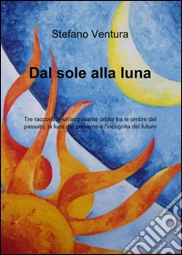 Dal sole alla luna libro
