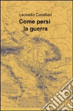 Come persi la guerra libro