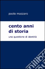 Cento anni di storia libro