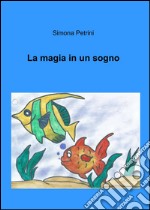 La magia in un sogno libro