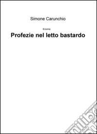 Profezie nel letto bastardo. Enomis libro
