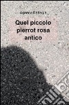 Quel piccolo Pierrot rosa antico libro