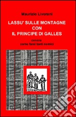 Lassù sulle montagne con il Principe di Galles libro