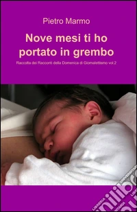 Nove mesi ti ho portato in grembo libro