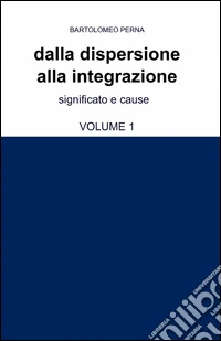 Dalla dispersione alla integrazione. Vol. 1 libro