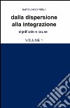 Dalla dispersione alla integrazione. Vol. 1 libro di Perna Bartolomeo