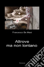 Altrove ma non lontano libro