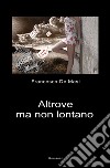 Altrove ma non lontano libro