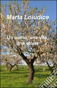 Un uomo, una vita, una storia libro