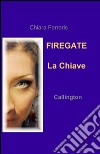 La chiave. Firegate. Vol. 1: Callington libro di Ferraris Chiara