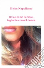 Dolce come l'amore, tagliente come il dolore