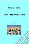 Sotto l'azzurro del cielo libro