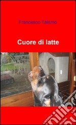 Cuore di latte libro