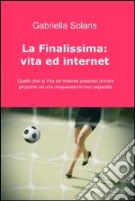 La finalissima: vita ed internet