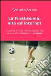 La finalissima: vita ed internet libro