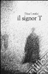 Il signor T libro