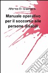 Manuale operativo per il soccorso alle persone disabili libro