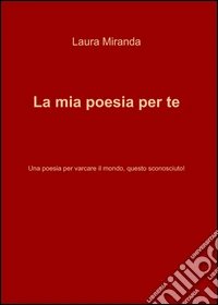 La mia poesia per te libro