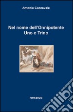 Nel nome dell'Onnipotente uno e trino libro