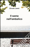 Il seme nell'ombelico libro