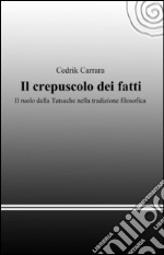 Il crepuscolo dei fatti libro