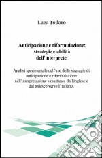 Anticipazione e riformulazione. Strategie e abilità dell'interprete