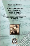 La musicoterapia nella mente e nel corpo libro di Rossin Eleonora